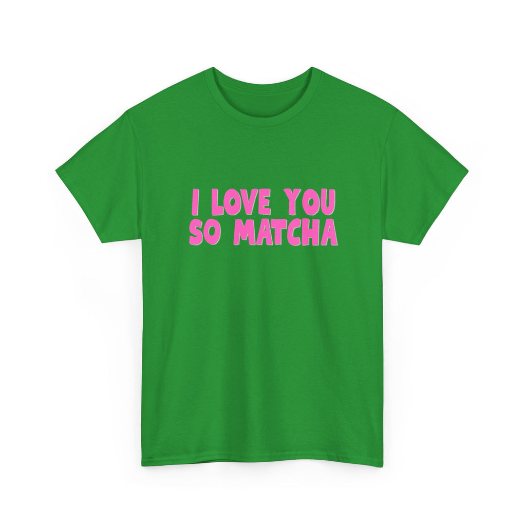Tee - I love you so matcha