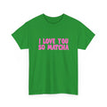 Tee - I love you so matcha