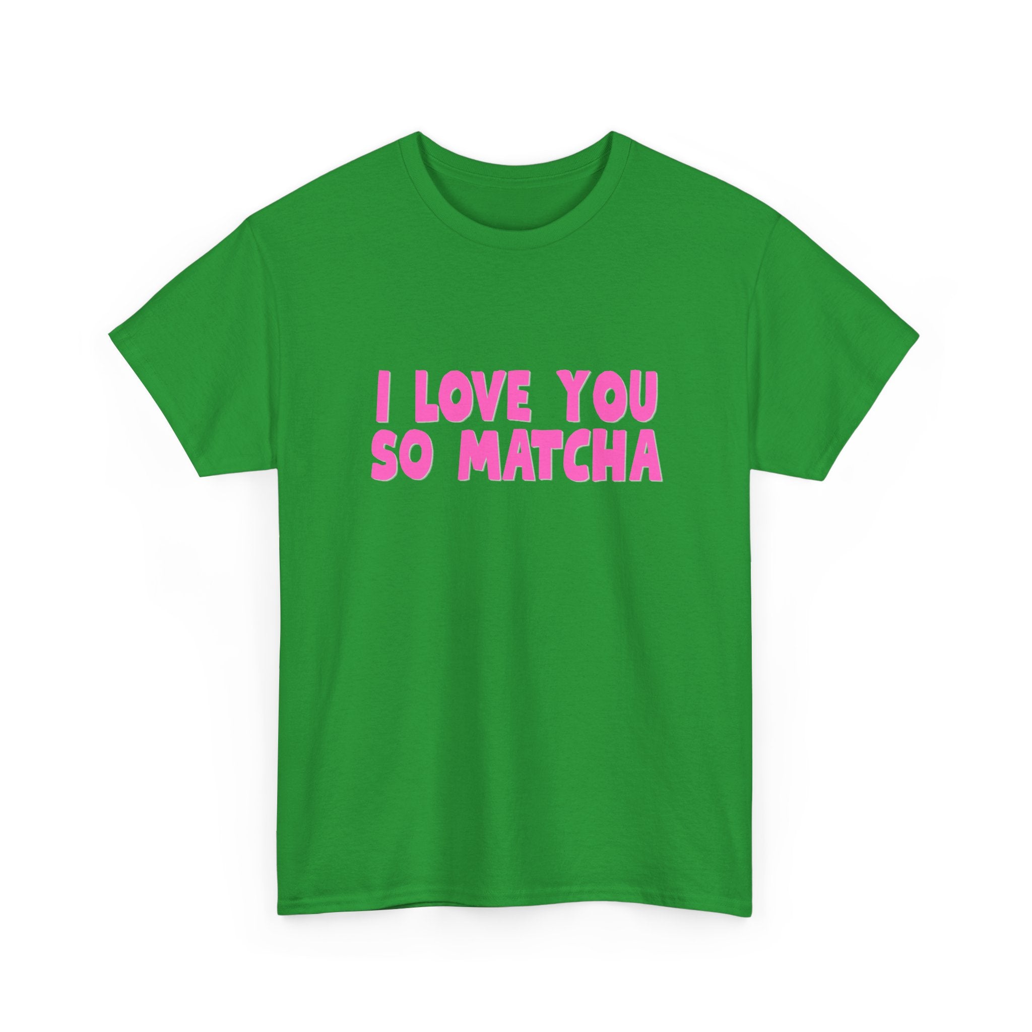 Tee - I love you so matcha